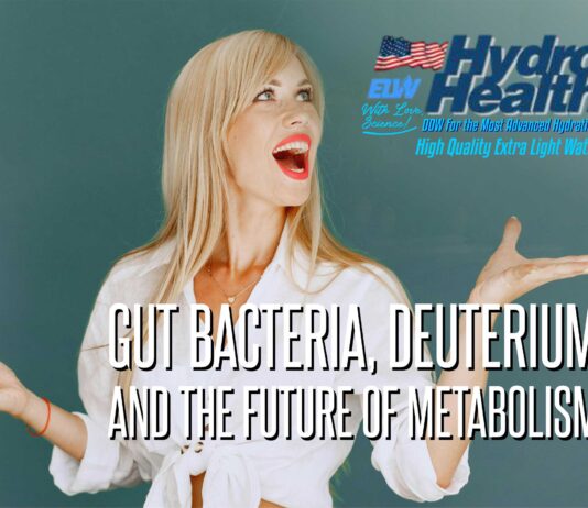 Gut Bacteria, Deuterium, and the Future of Metabolism – The Gut Microbiome, Ketogenic Metabolism, and Mitochondrial Function May Work Together to Regulate Deuterium